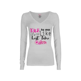 Talk to Me Like It's the Last Time Long-Sleeve T-Shirt